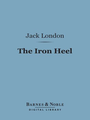 cover image of The Iron Heel (Barnes & Noble Digital Library)